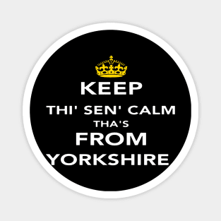 Keep Thi Sen Calm Thas From Yorkshire Magnet